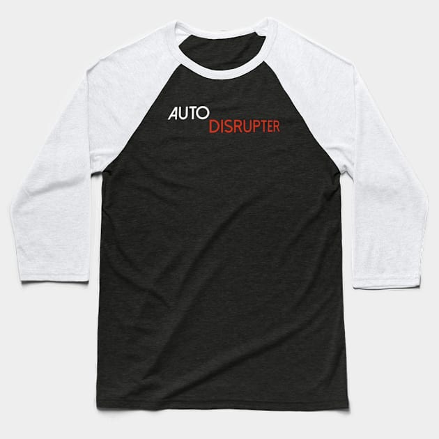 Autodisrupter Baseball T-Shirt by autodisrupter